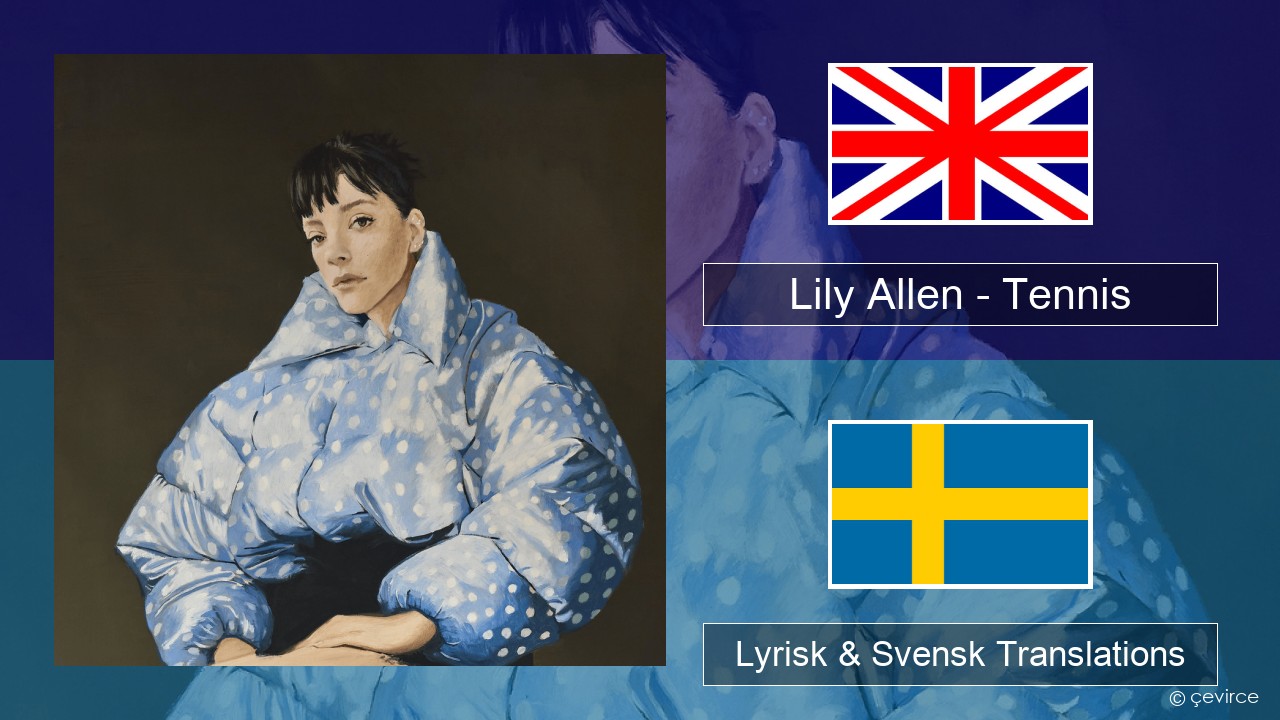 Lily Allen – Tennis Engelsk Lyrisk & Svensk Translations