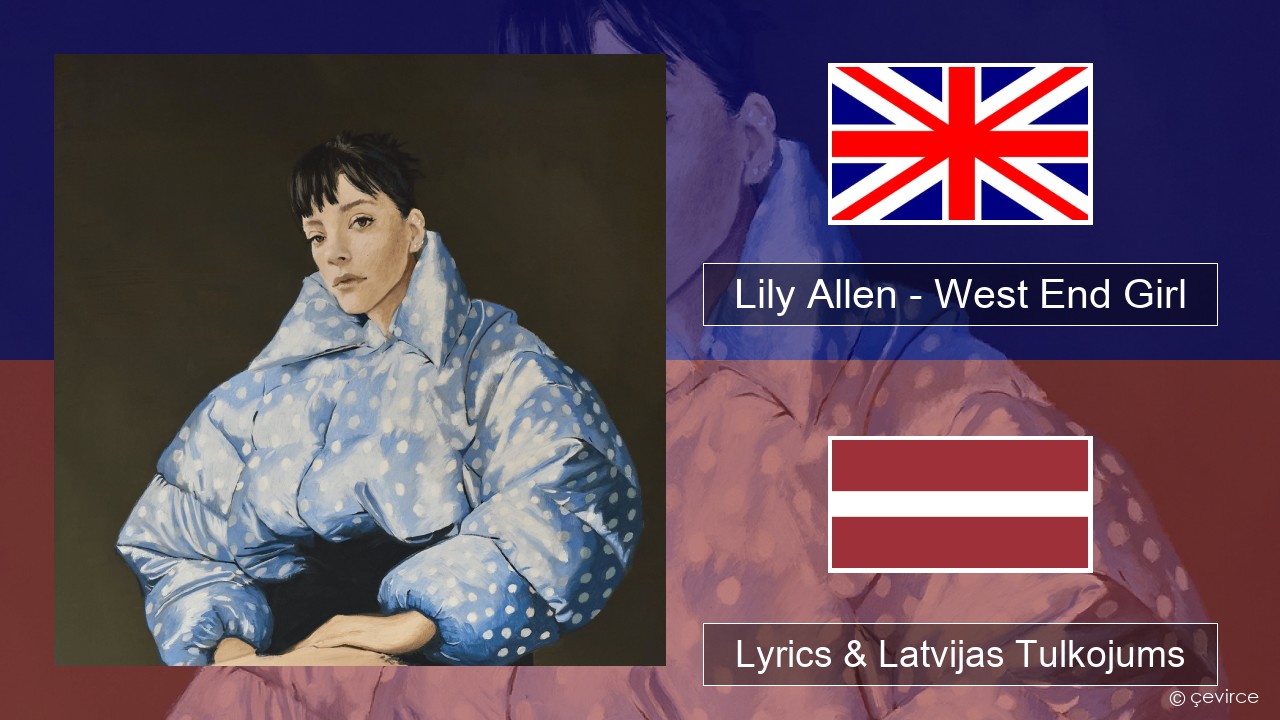 Lily Allen – West End Girl Angļu Lyrics & Latvijas Tulkojums