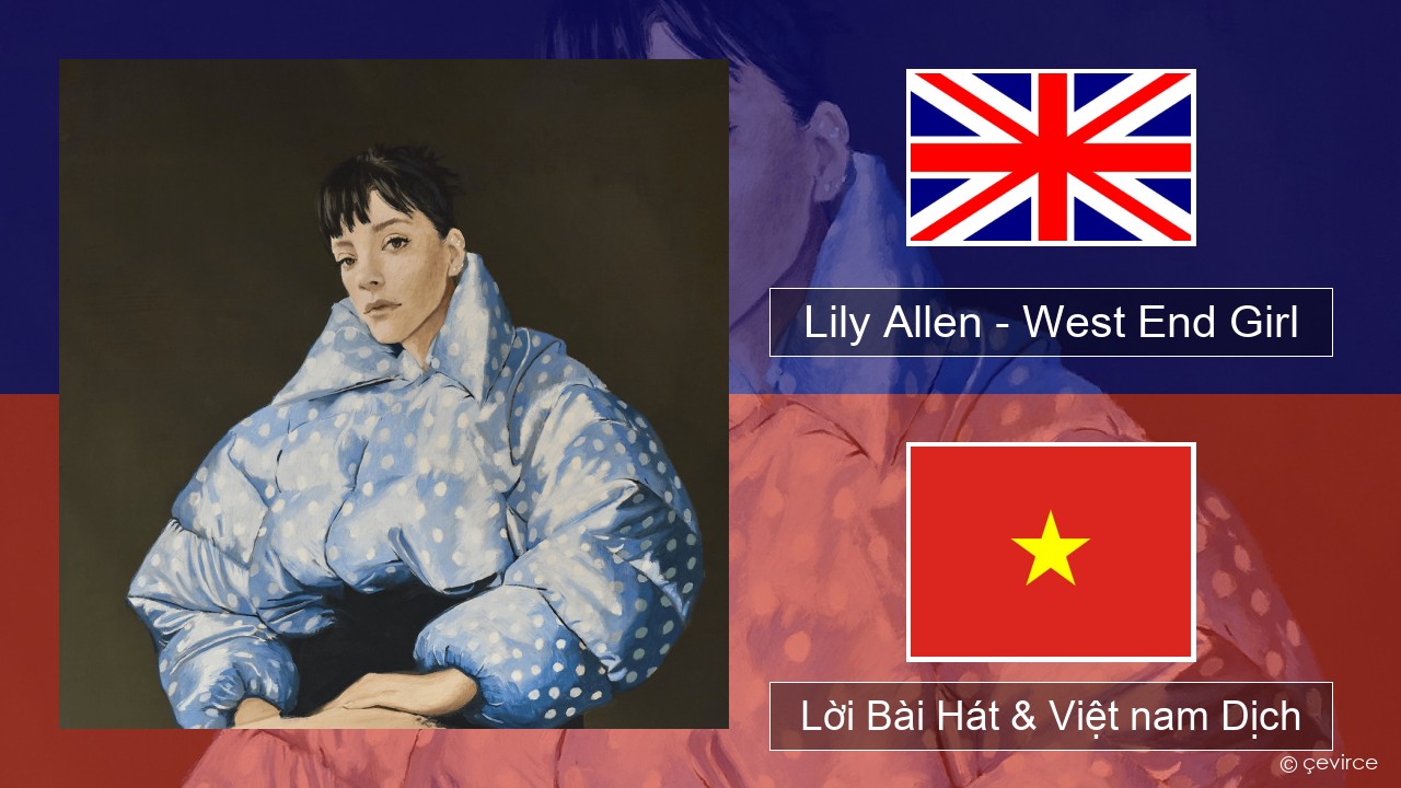 Lily Allen – West End Girl Tiếng anh Lời Bài Hát & Việt nam Dịch
