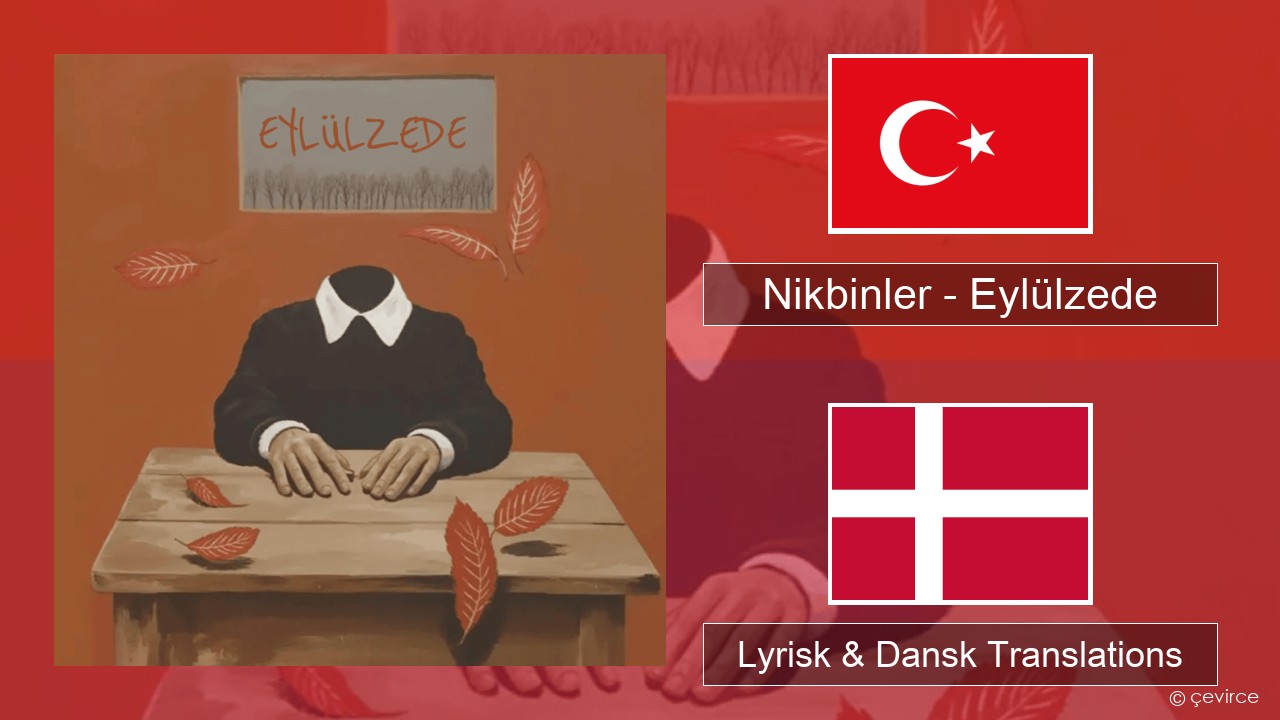 Nikbinler – Eylülzede Tyrkisk Lyrisk & Dansk Translations