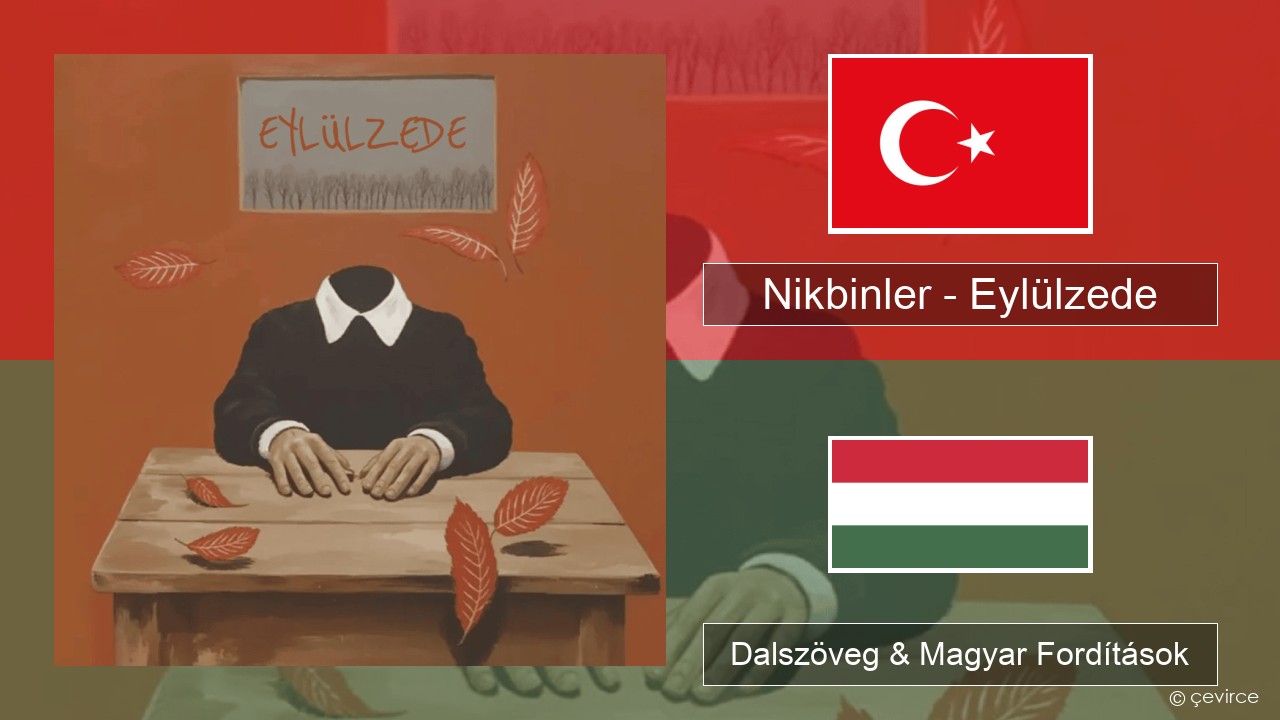Nikbinler – Eylülzede Török Dalszöveg & Magyar Fordítások