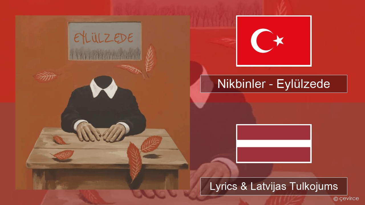 Nikbinler – Eylülzede Turcijas Lyrics & Latvijas Tulkojums