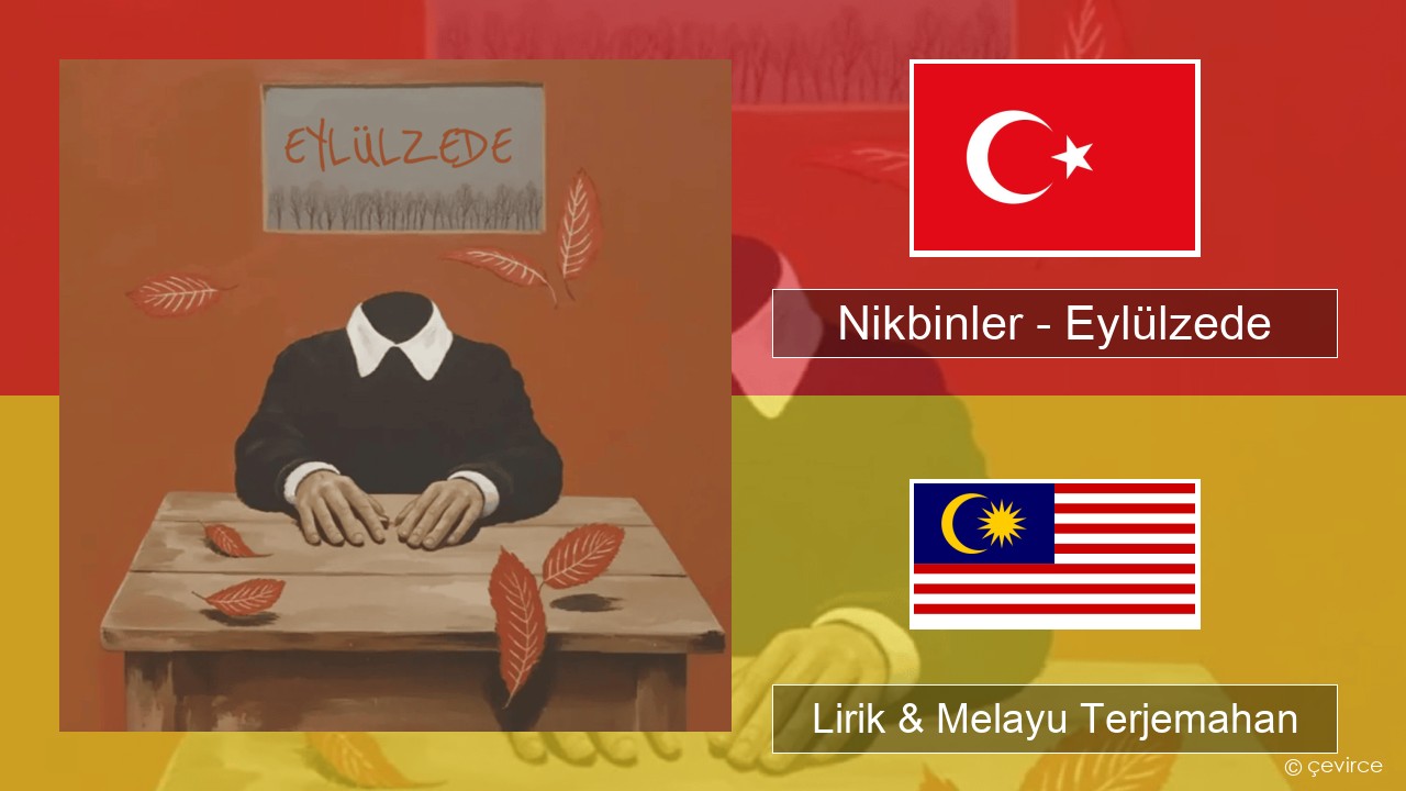 Nikbinler – Eylülzede Turki Lirik & Melayu (Malay) Terjemahan