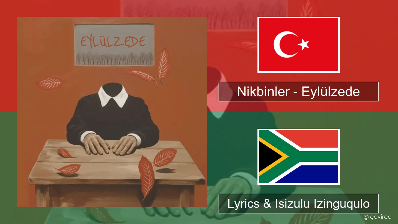 Nikbinler – Eylülzede Isi-turkey Lyrics & Isizulu Izinguqulo