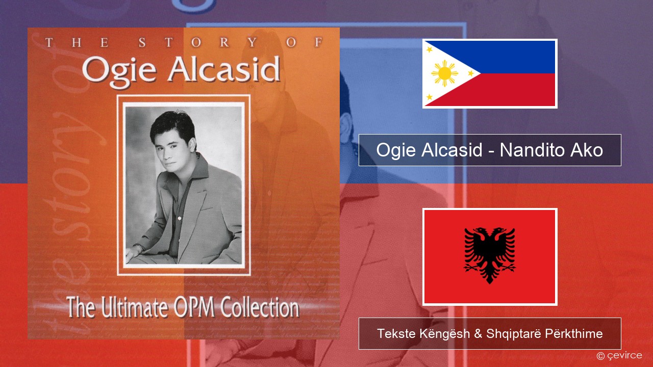 Ogie Alcasid – Nandito Ako Tagalog Tekste Këngësh & Shqiptarë Përkthime