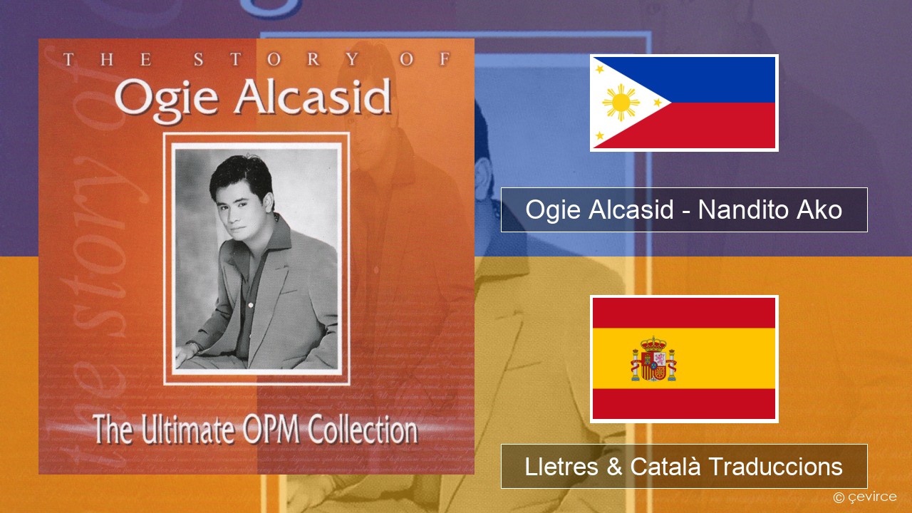 Ogie Alcasid – Nandito Ako Tagalog Lletres & Català Traduccions