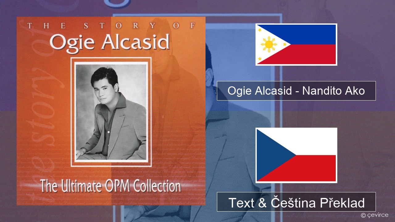 Ogie Alcasid – Nandito Ako Překladatel Text & Čeština Překlad