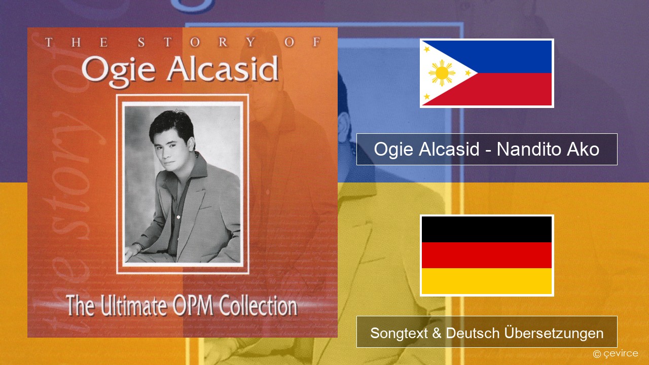Ogie Alcasid – Nandito Ako Tagalog Songtext & Deutsch Übersetzungen