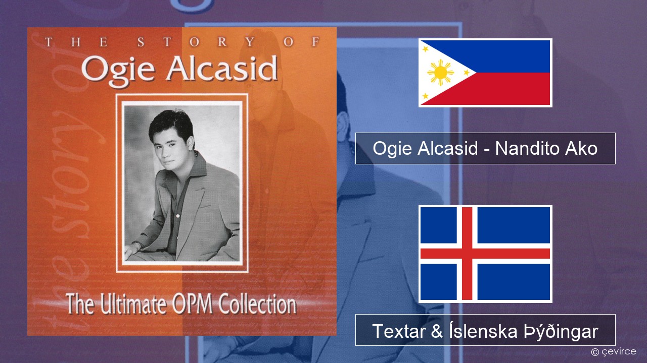 Ogie Alcasid – Nandito Ako Tagalog Textar & Íslenska Þýðingar