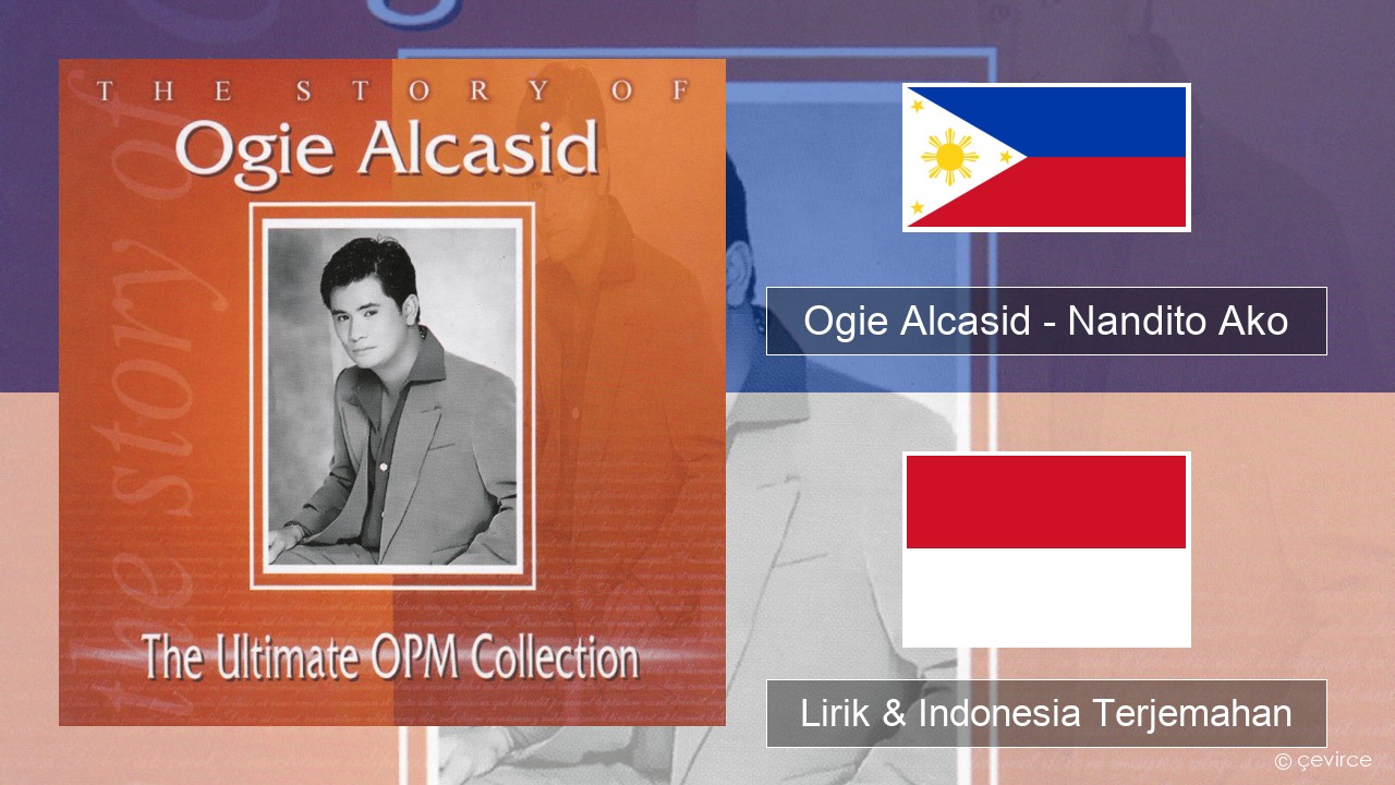 Ogie Alcasid – Nandito Ako Tagalog Lirik & Indonesia Terjemahan