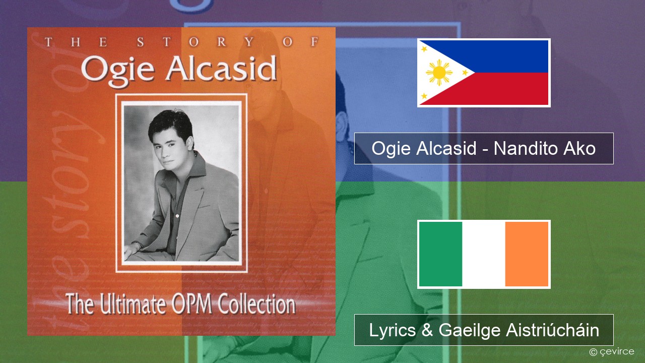 Ogie Alcasid – Nandito Ako Tagálaigis Lyrics & Gaeilge Aistriúcháin