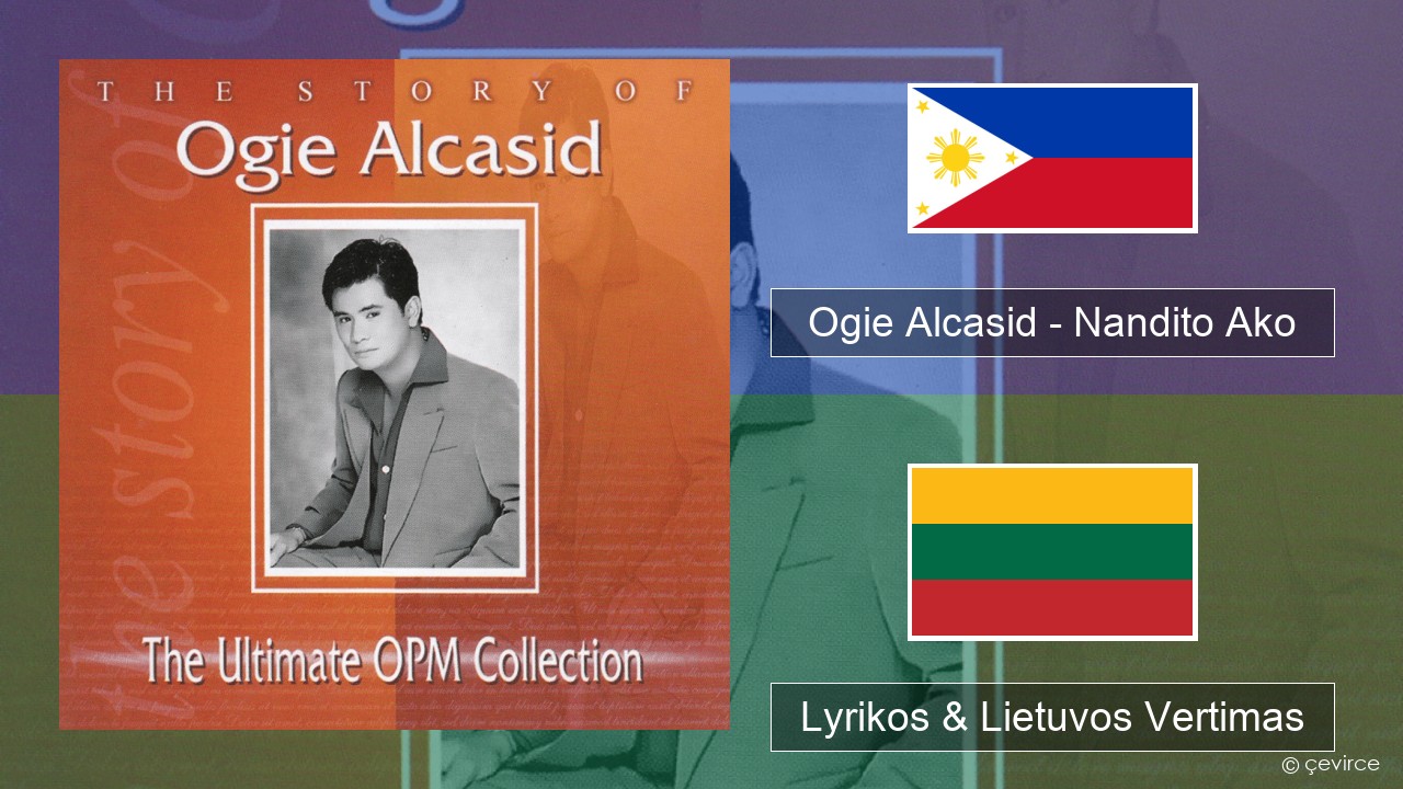 Ogie Alcasid – Nandito Ako Tagalų Lyrikos & Lietuvos Vertimas