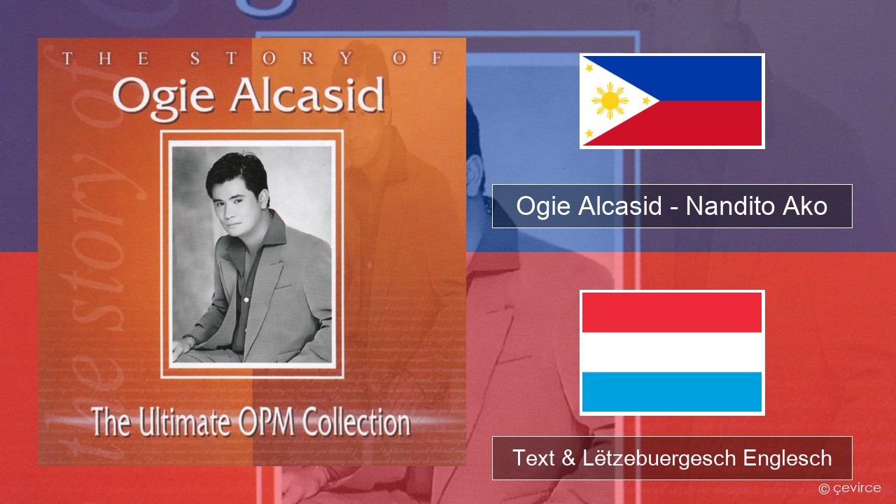 Ogie Alcasid – Nandito Ako Tagalog Text & Lëtzebuergesch Englesch