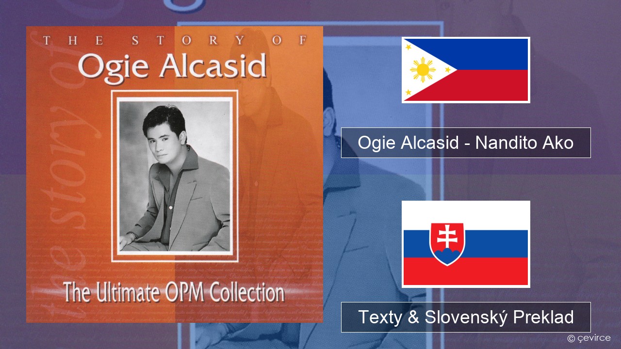 Ogie Alcasid – Nandito Ako Tagalog Texty & Slovenský Preklad