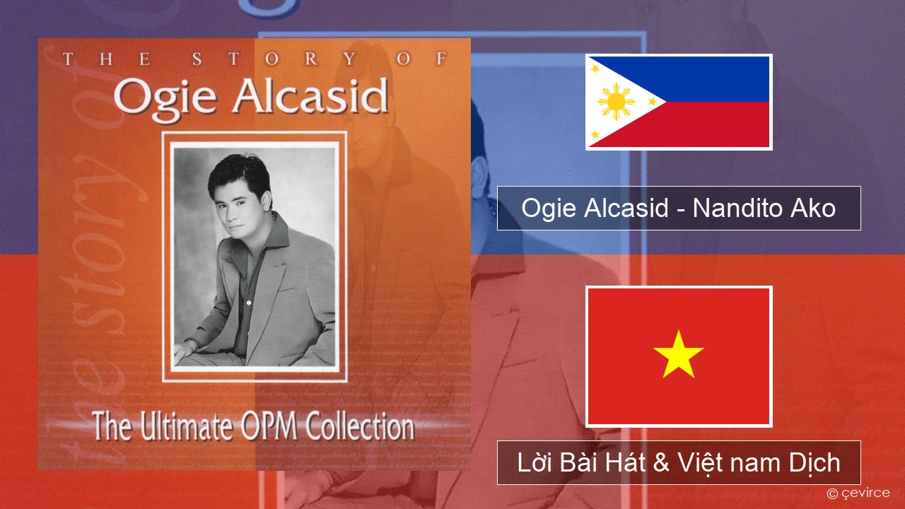 Ogie Alcasid – Nandito Ako Tiếng philippines Lời Bài Hát & Việt nam Dịch