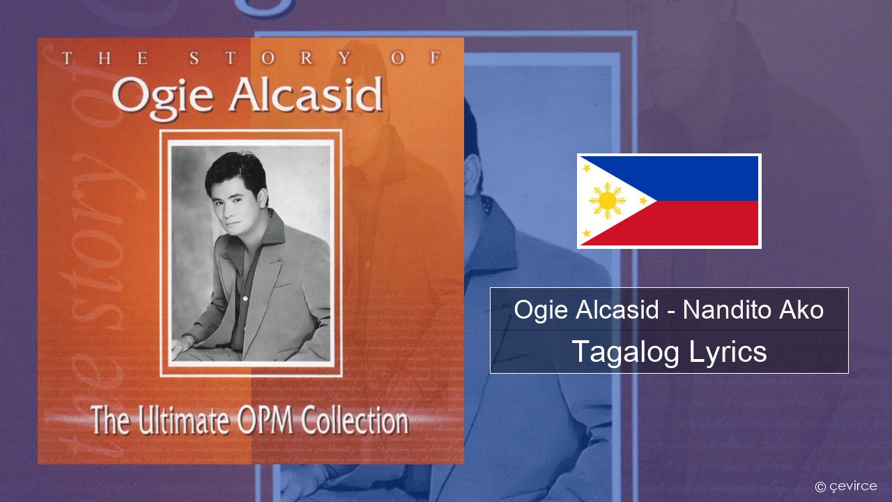 Ogie Alcasid – Nandito Ako Tagalog Lyrics