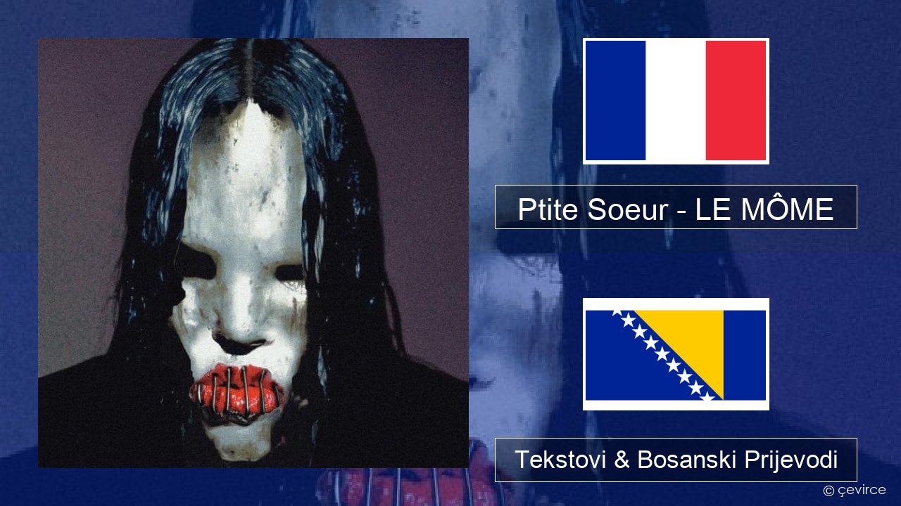 Ptite Soeur – LE MÔME Francuski Tekstovi & Bosanski Prijevodi