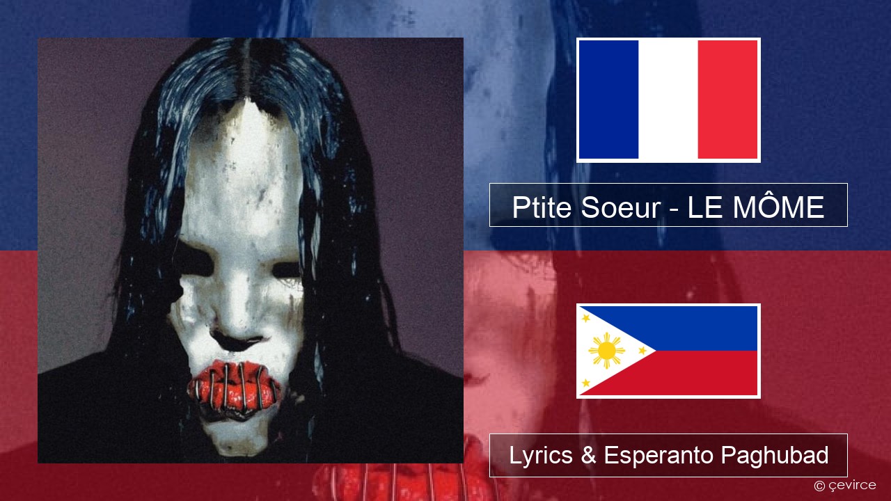 Ptite Soeur – LE MÔME Pransiya Lyrics & Esperanto Paghubad