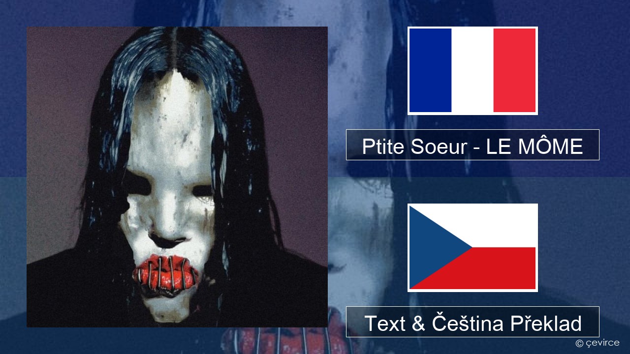 Ptite Soeur – LE MÔME Francouzský Text & Čeština Překlad