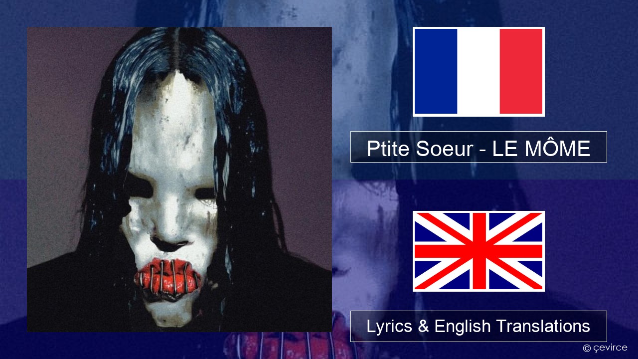 Ptite Soeur – LE MÔME French Lyrics & English Translations