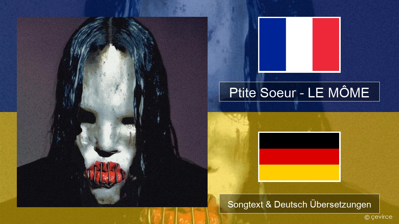 Ptite Soeur – LE MÔME Französisch Songtext & Deutsch Übersetzungen