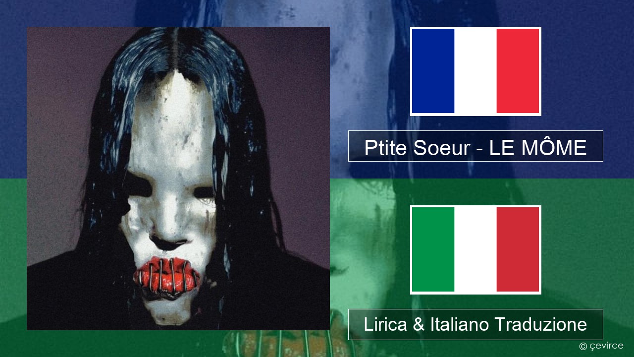 Ptite Soeur – LE MÔME Francese Lirica & Italiano Traduzione