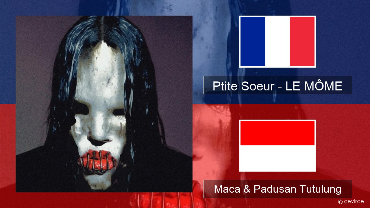 Ptite Soeur – LE MÔME Prancis Maca & Padusan Tutulung