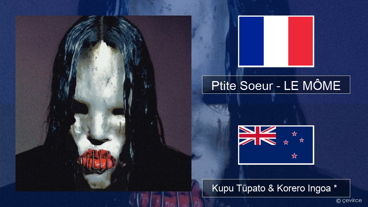 Ptite Soeur – LE MÔME Ingoa *  Kupu Tūpato & Korero Ingoa *