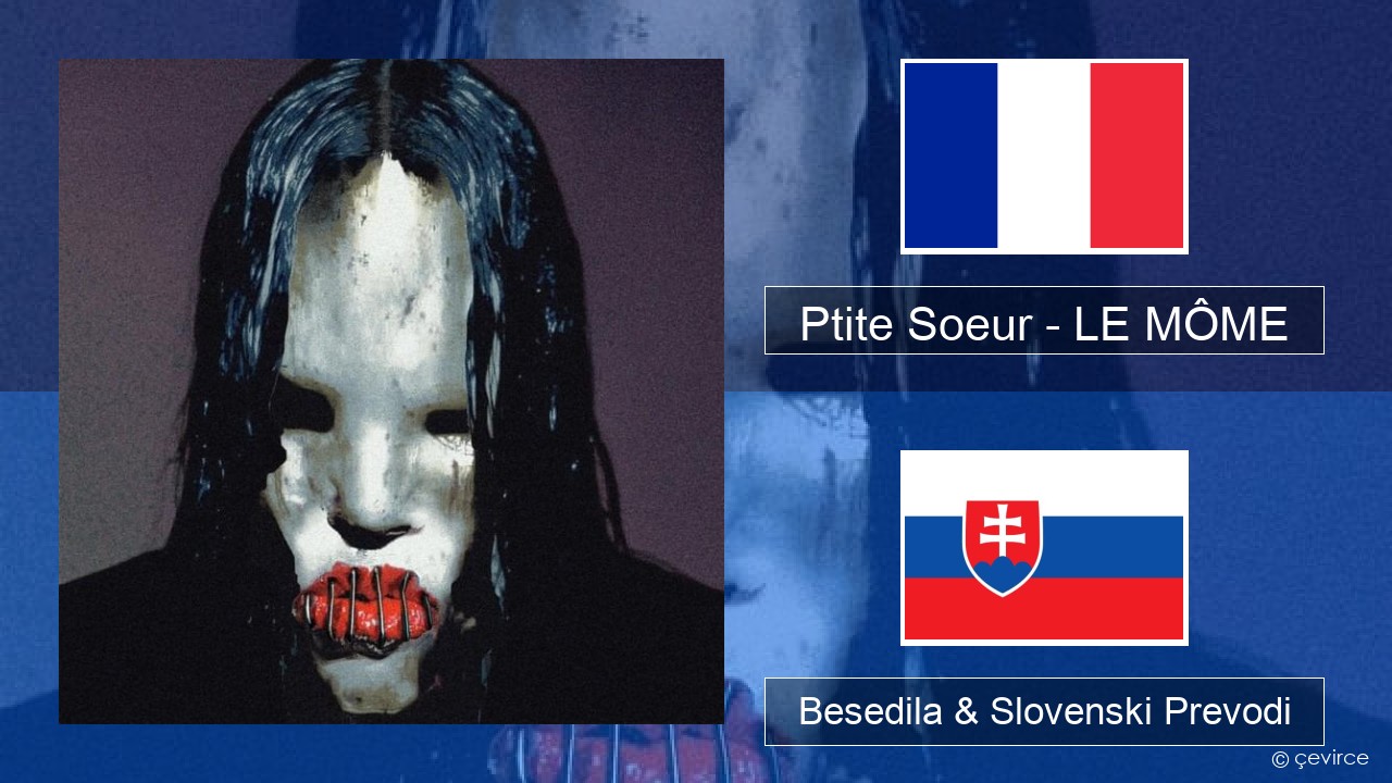 Ptite Soeur – LE MÔME Francoski Besedila & Slovenski Prevodi