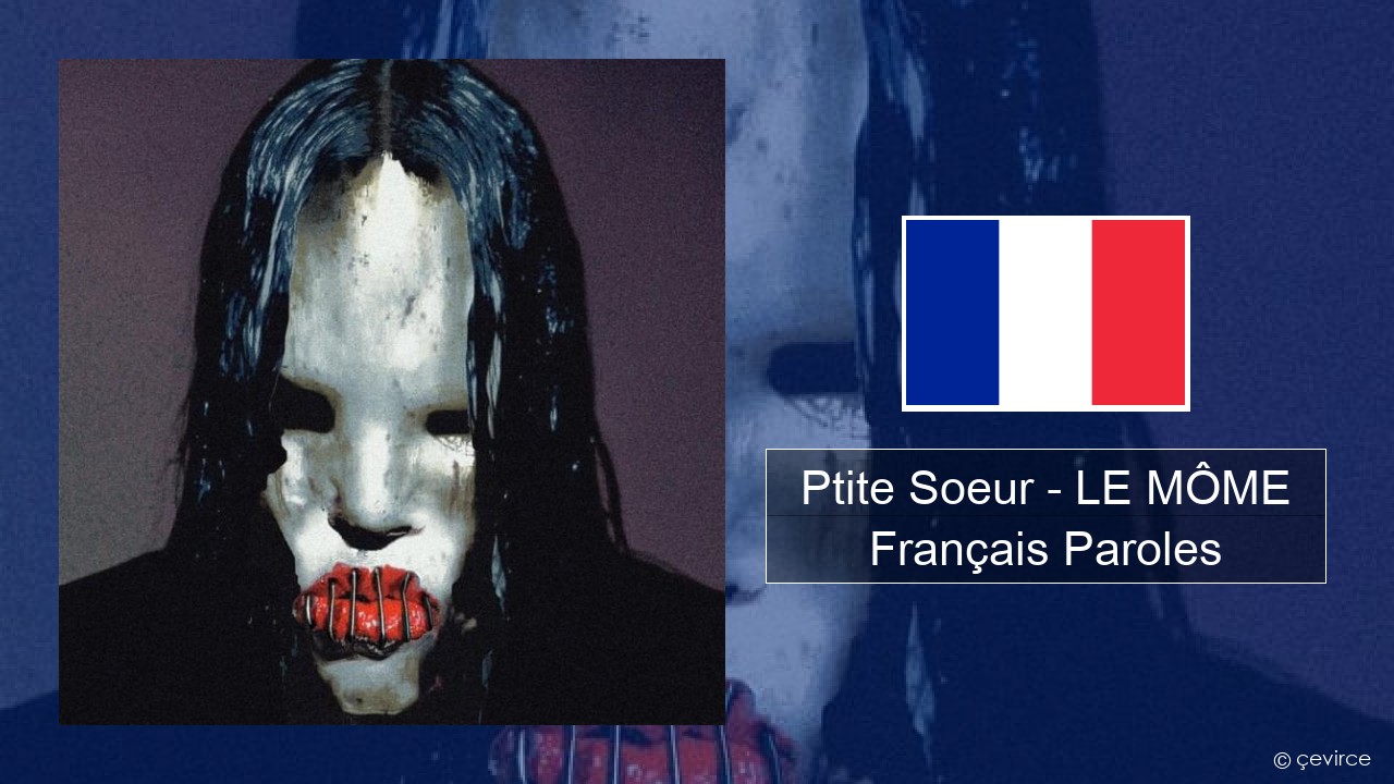 Ptite Soeur – LE MÔME Français Paroles