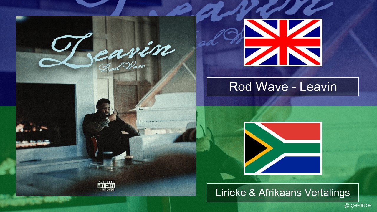 Rod Wave – Leavin Engels Lirieke & Afrikaans Vertalings