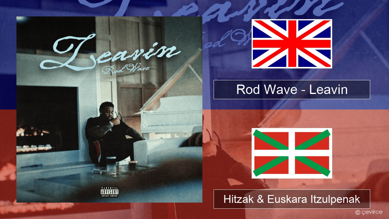 Rod Wave – Leavin Ingelesa Hitzak & Euskara Itzulpenak