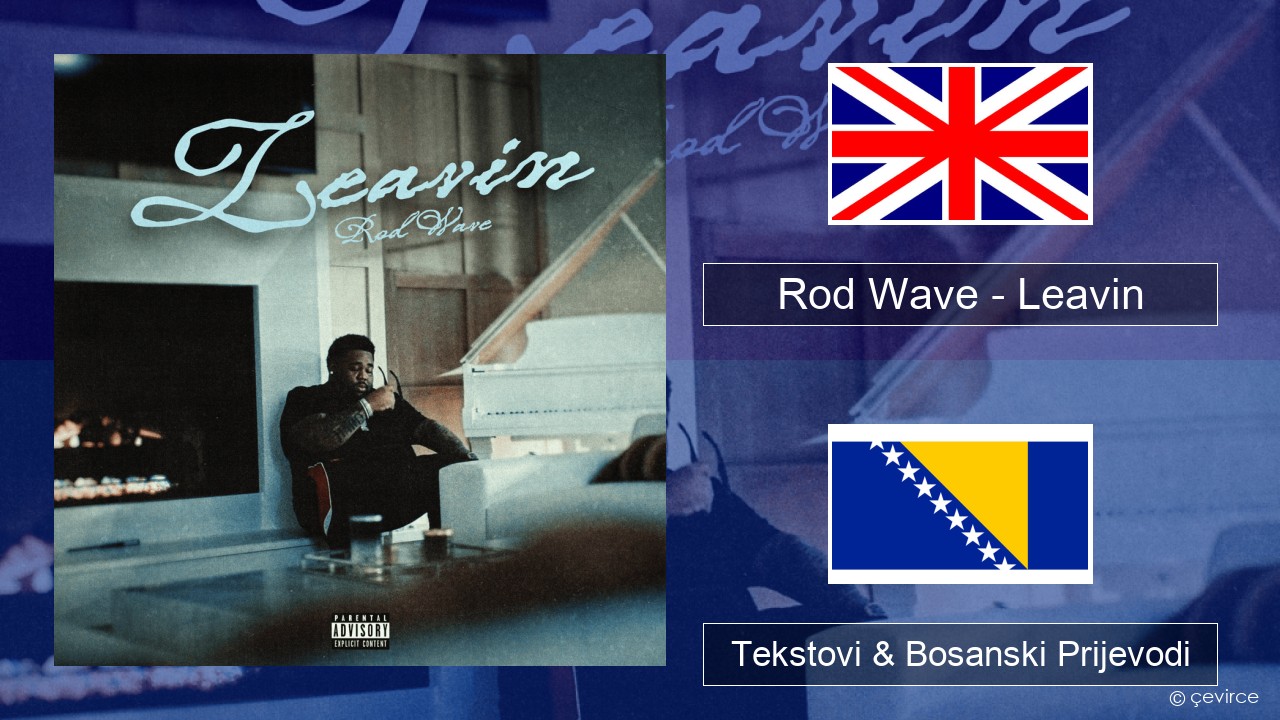 Rod Wave – Leavin Engleski Tekstovi & Bosanski Prijevodi