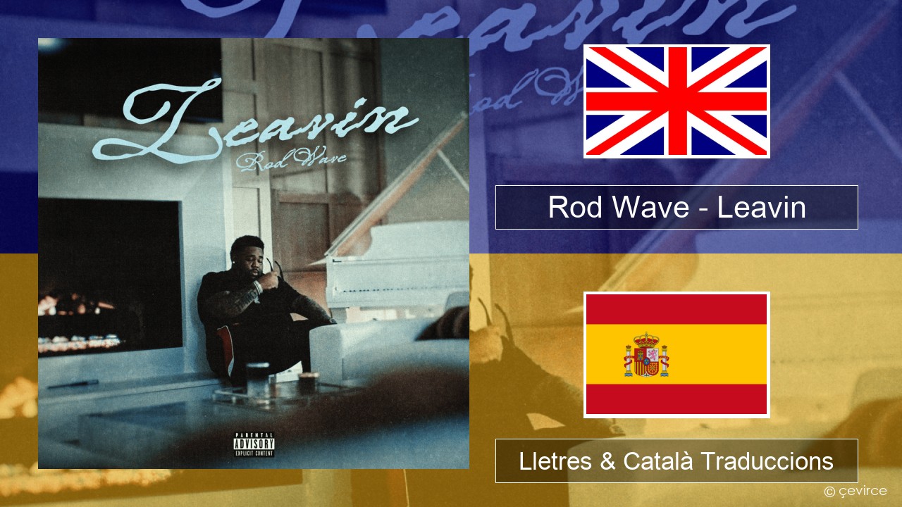 Rod Wave – Leavin Anglès Lletres & Català Traduccions