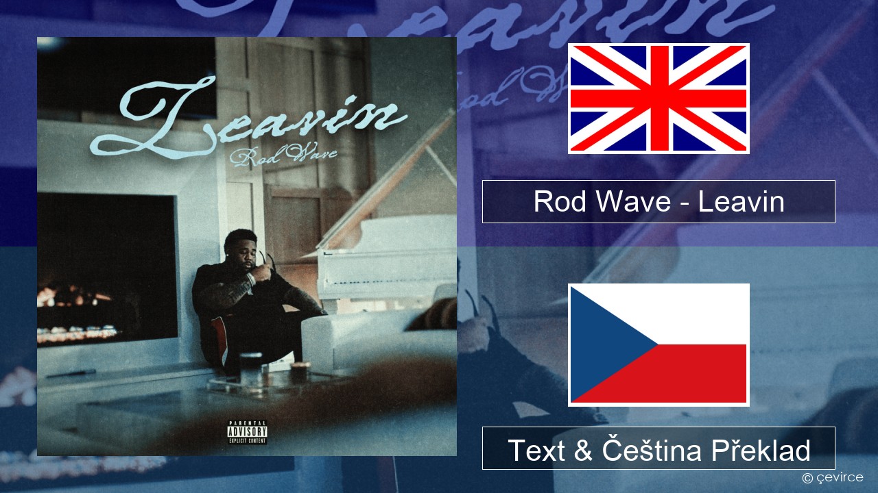Rod Wave – Leavin Anglický Text & Čeština Překlad