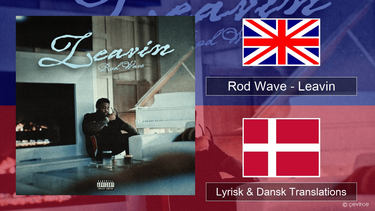 Rod Wave – Leavin Engelsk Lyrisk & Dansk Translations