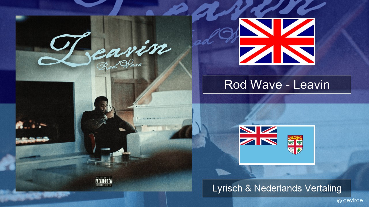 Rod Wave – Leavin Engels Lyrisch & Nederlands Vertaling