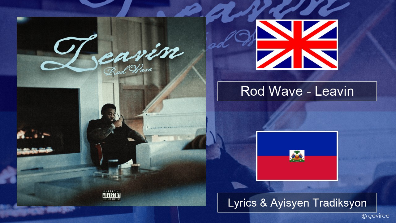 Rod Wave – Leavin Angle Lyrics & Ayisyen Tradiksyon