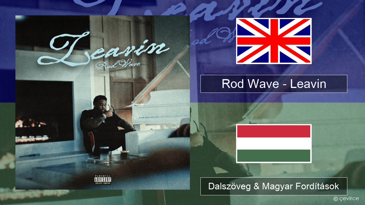 Rod Wave – Leavin Magyar Dalszöveg & Magyar Fordítások