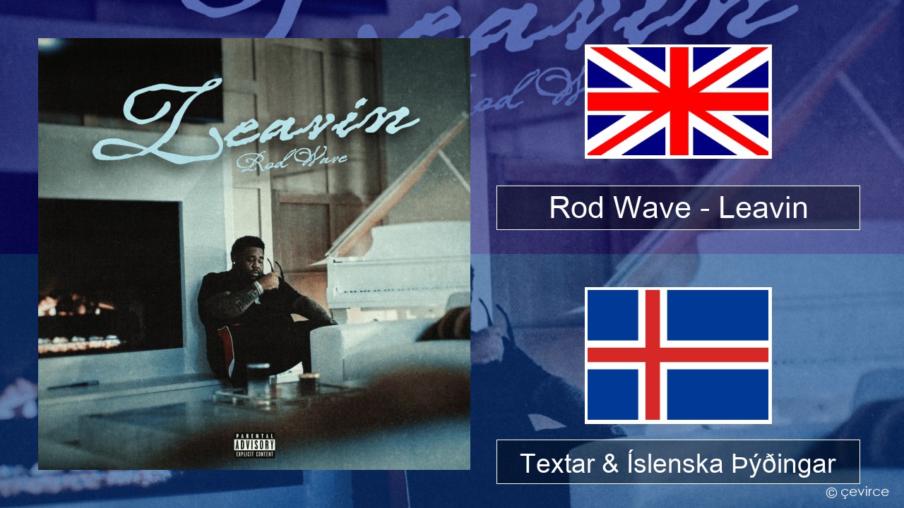 Rod Wave – Leavin Íslenska Textar & Íslenska Þýðingar