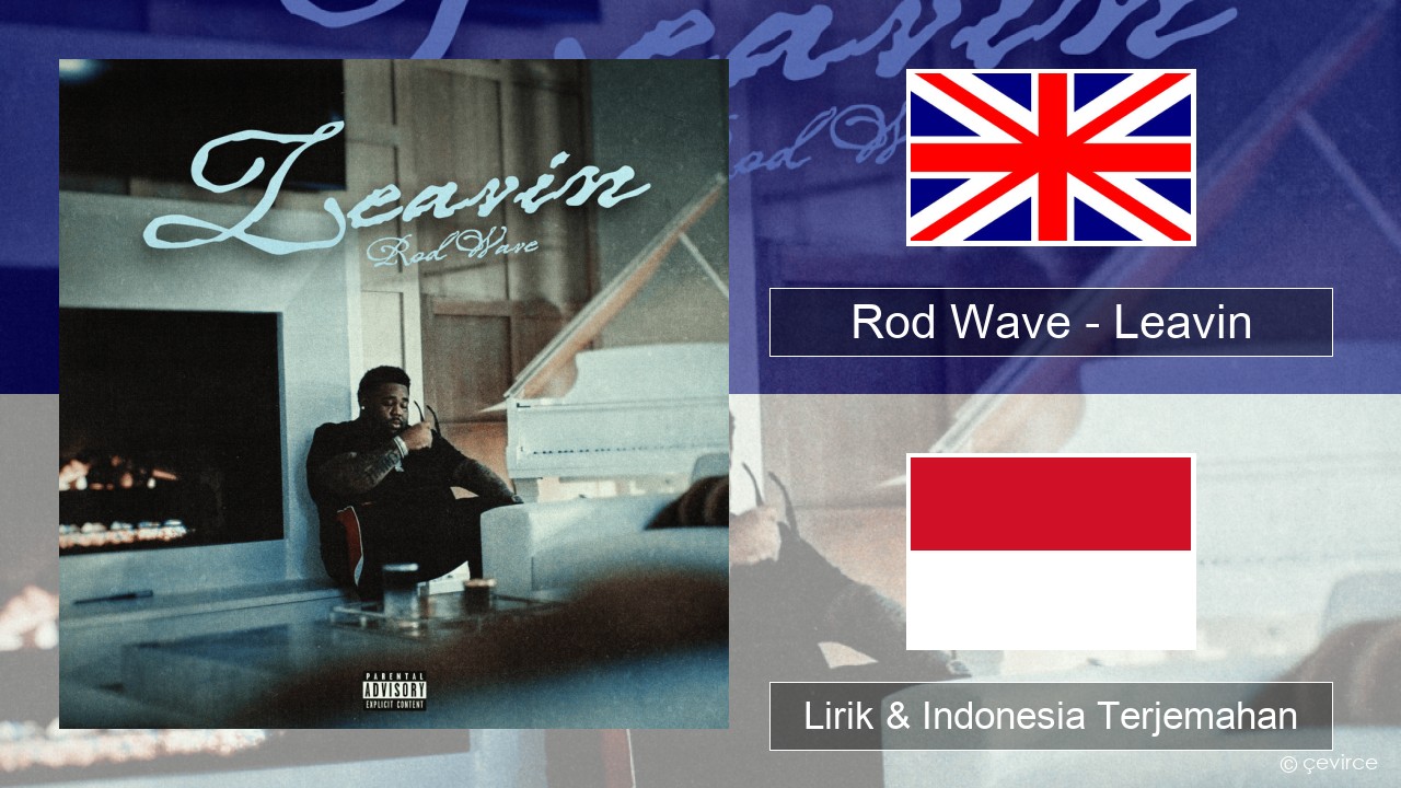 Rod Wave – Leavin Bahasa Indonesia Lirik & Indonesia Terjemahan