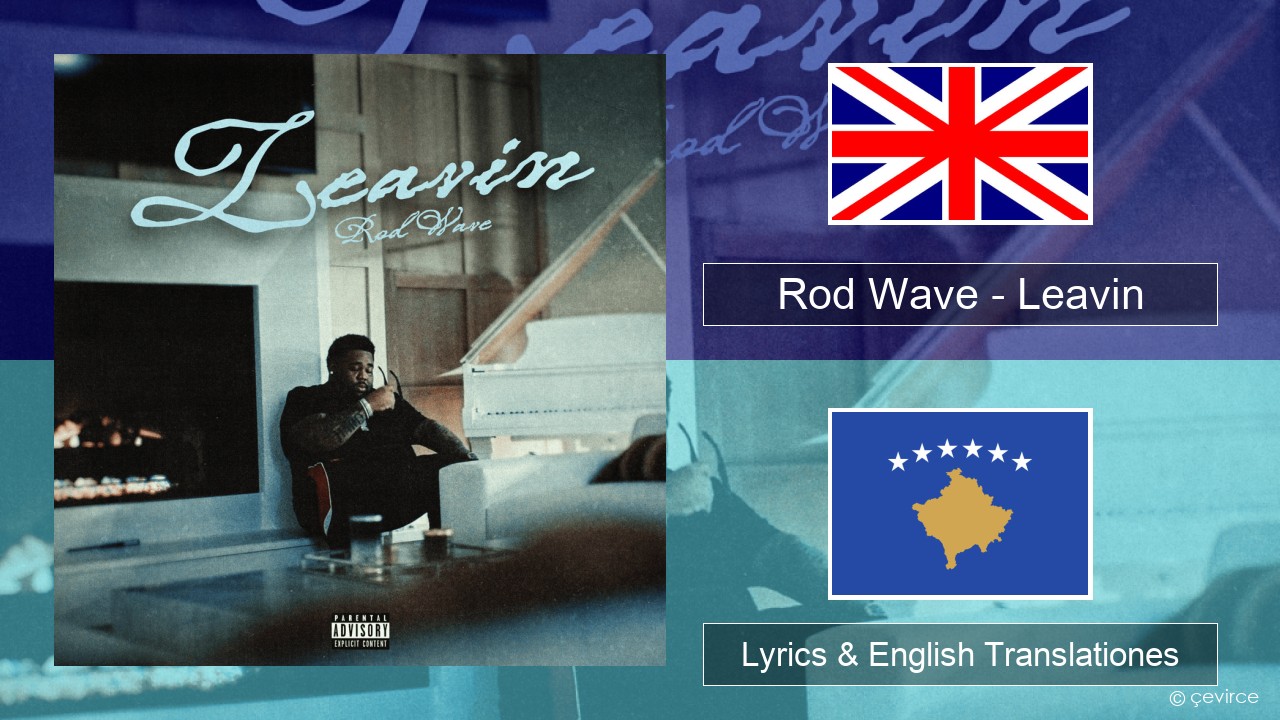 Rod Wave – Leavin Anglorum Lyrics & English Translationes