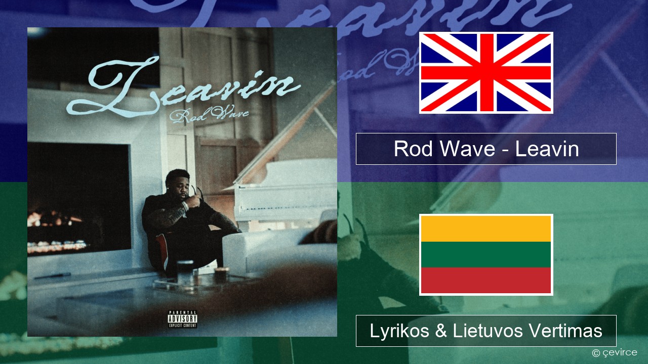 Rod Wave – Leavin Anglų Lyrikos & Lietuvos Vertimas