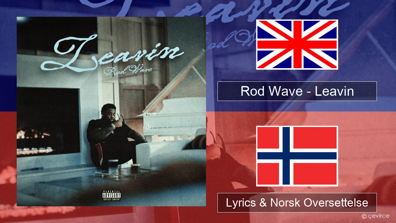 Rod Wave – Leavin Engelsk Lyrics & Norsk Oversettelse