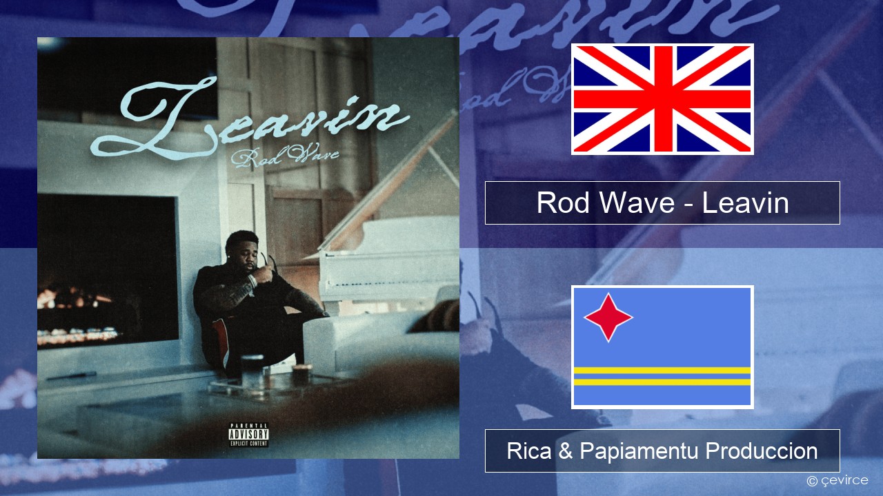 Rod Wave – Leavin Ing Rica & Papiamentu Produccion