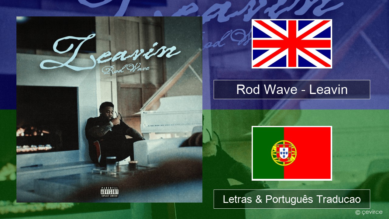Rod Wave – Leavin Inglês Letras & Português Traducao