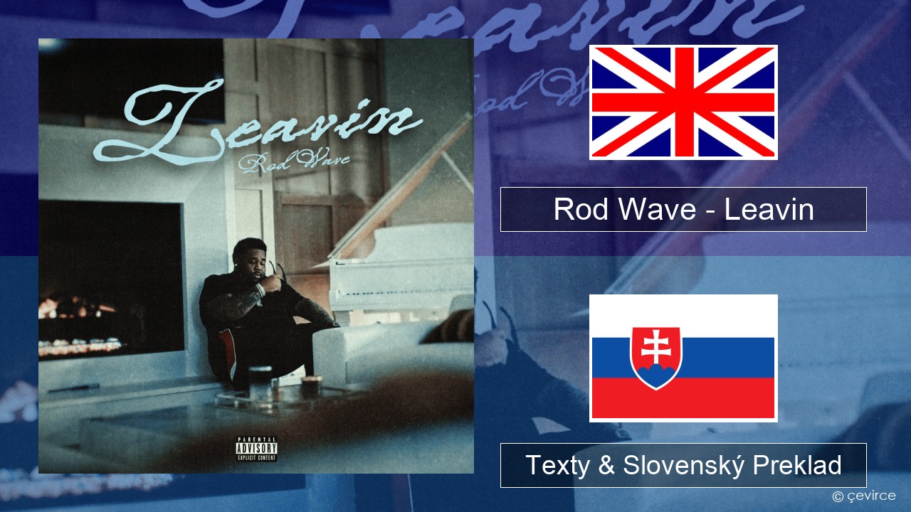 Rod Wave – Leavin Anglický Texty & Slovenský Preklad