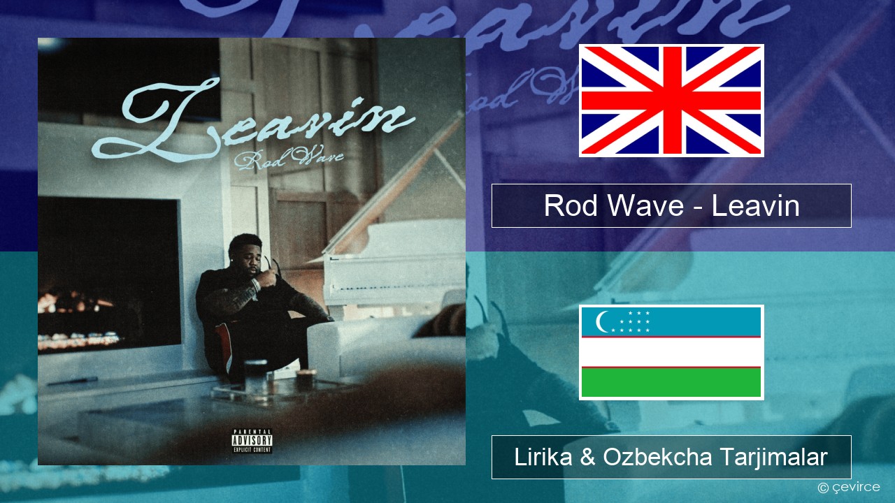 Rod Wave – Leavin Ingliz tili Lirika & Ozbekcha Tarjimalar