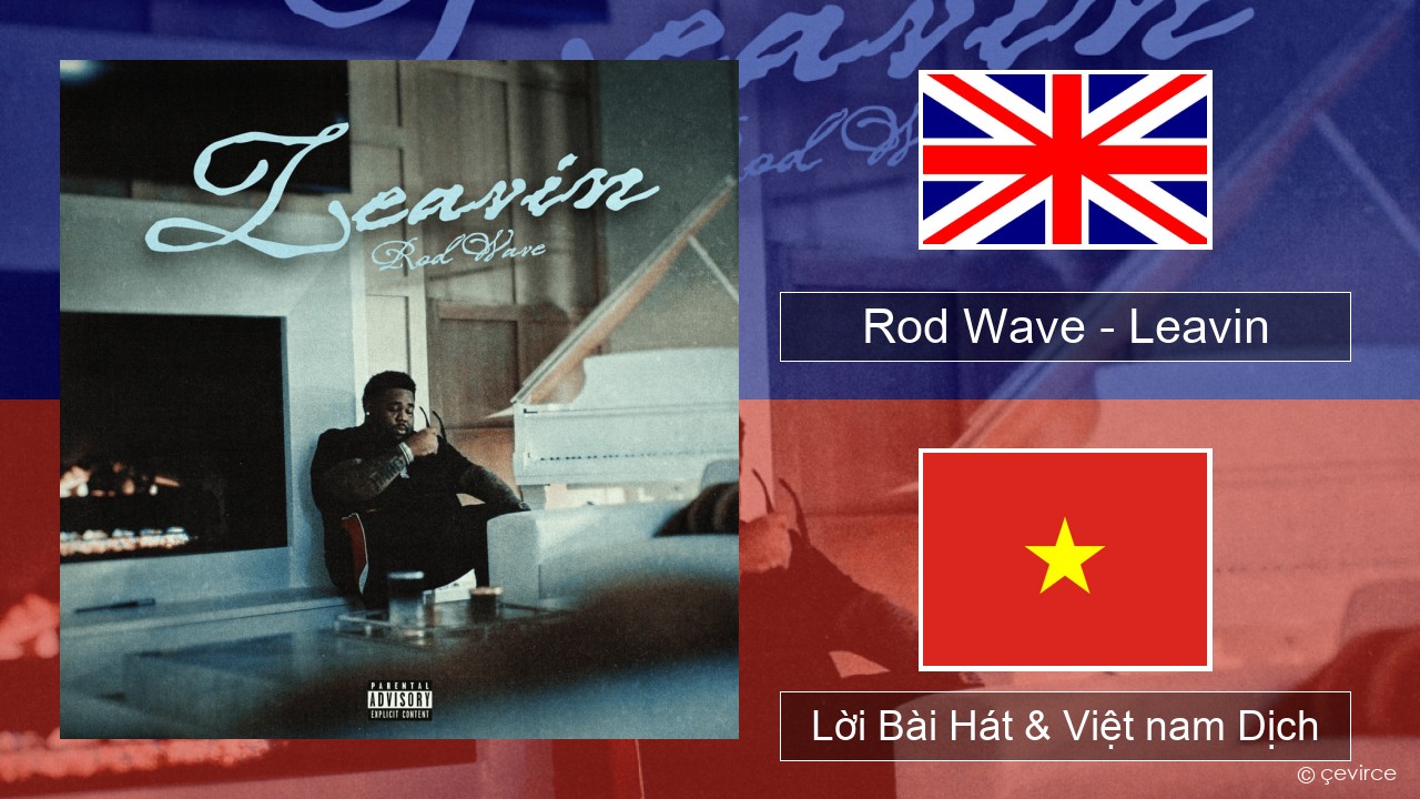 Rod Wave – Leavin Tiếng anh Lời Bài Hát & Việt nam Dịch