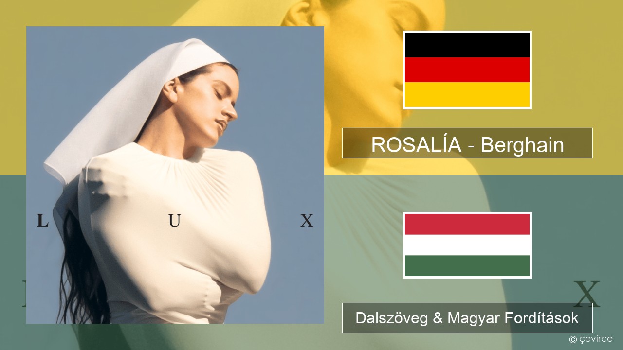 ROSALÍA – Berghain Német Dalszöveg & Magyar Fordítások